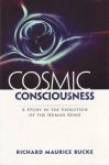 COSMIC CONSCIOUSNESS : A Study In The Evolution Of Human Mind