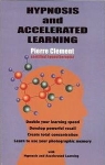 HYPNOSIS & ACCELERATED LEARNING : Double Your Learning Speed, Develop Powerful Recall, Create Total Concentration, Learn Use Your Photographic Memory