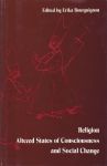 RELIGION ALTERED STATES OF CONSCIOUSNESS & SOCIAL CHANGE
