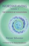 WORDWEAVING : The Science Of Suggestion (Vol. 1)