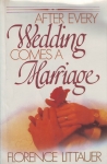 AFTER EVERY WEDDING COMES A MARRIAGE